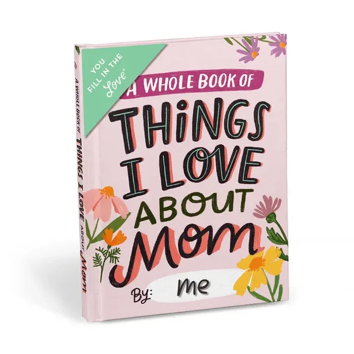 A Whole Book of Things I Love About Mom