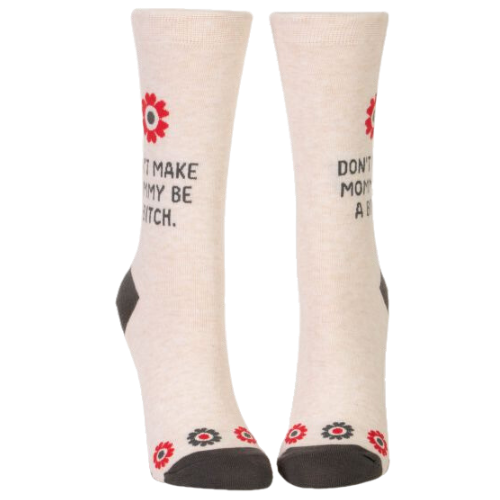Don't Make Mommy a Bitch Crew Socks.